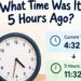 What Time Was It 5 Hours Ago